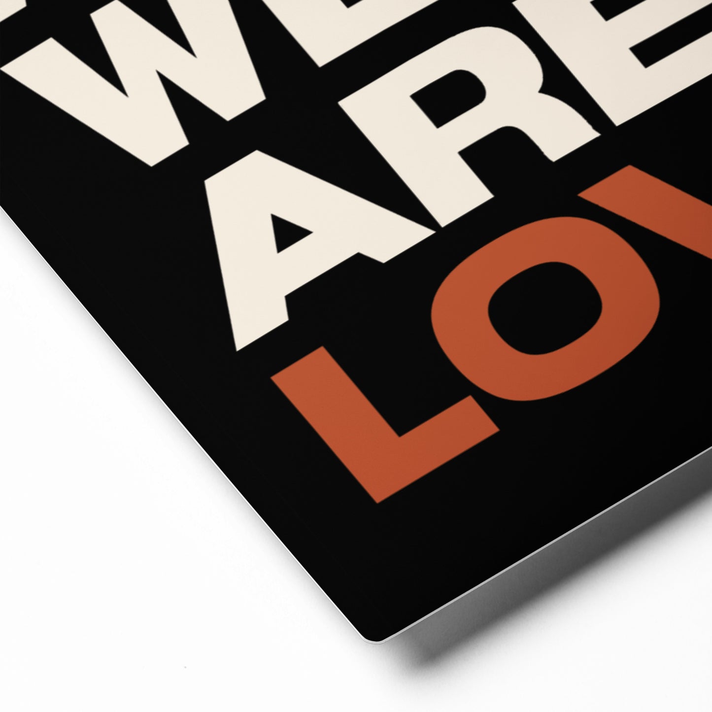 We Love. And We Are Loved. Metal Print