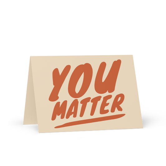 You Matter Greeting Card