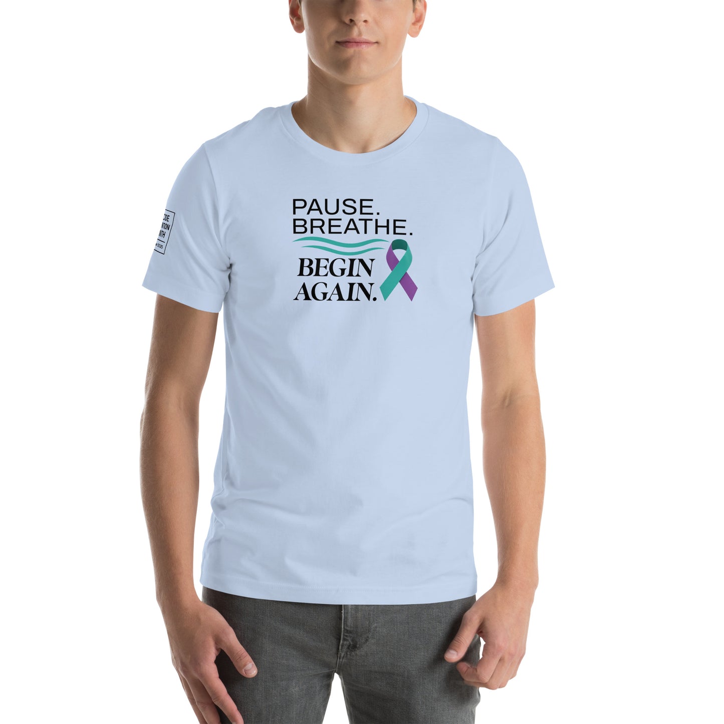 Pause Breathe Begin Again - Suicide Prevention T-Shirt (Unisex)