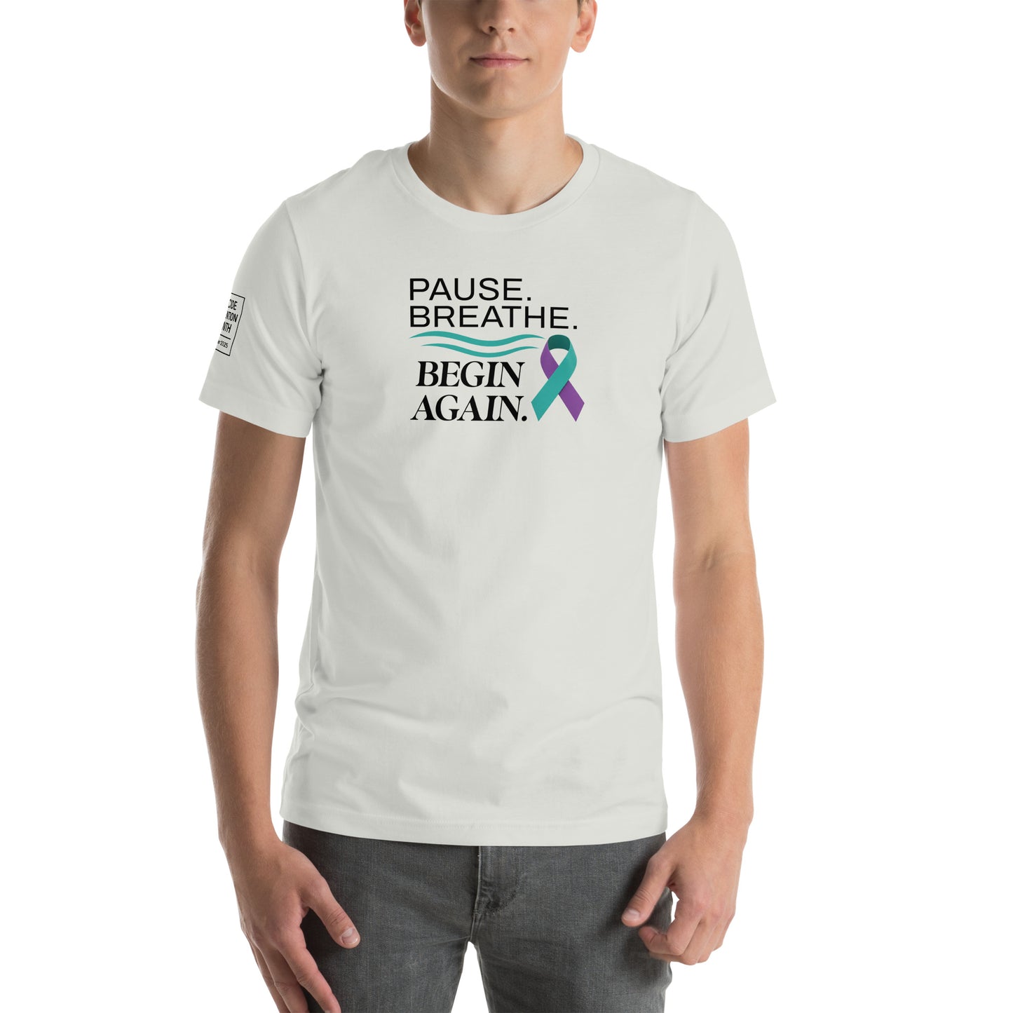 Pause Breathe Begin Again - Suicide Prevention T-Shirt (Unisex)