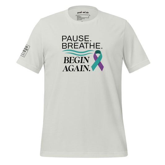 Pause Breathe Begin Again - Suicide Prevention T-Shirt (Unisex)