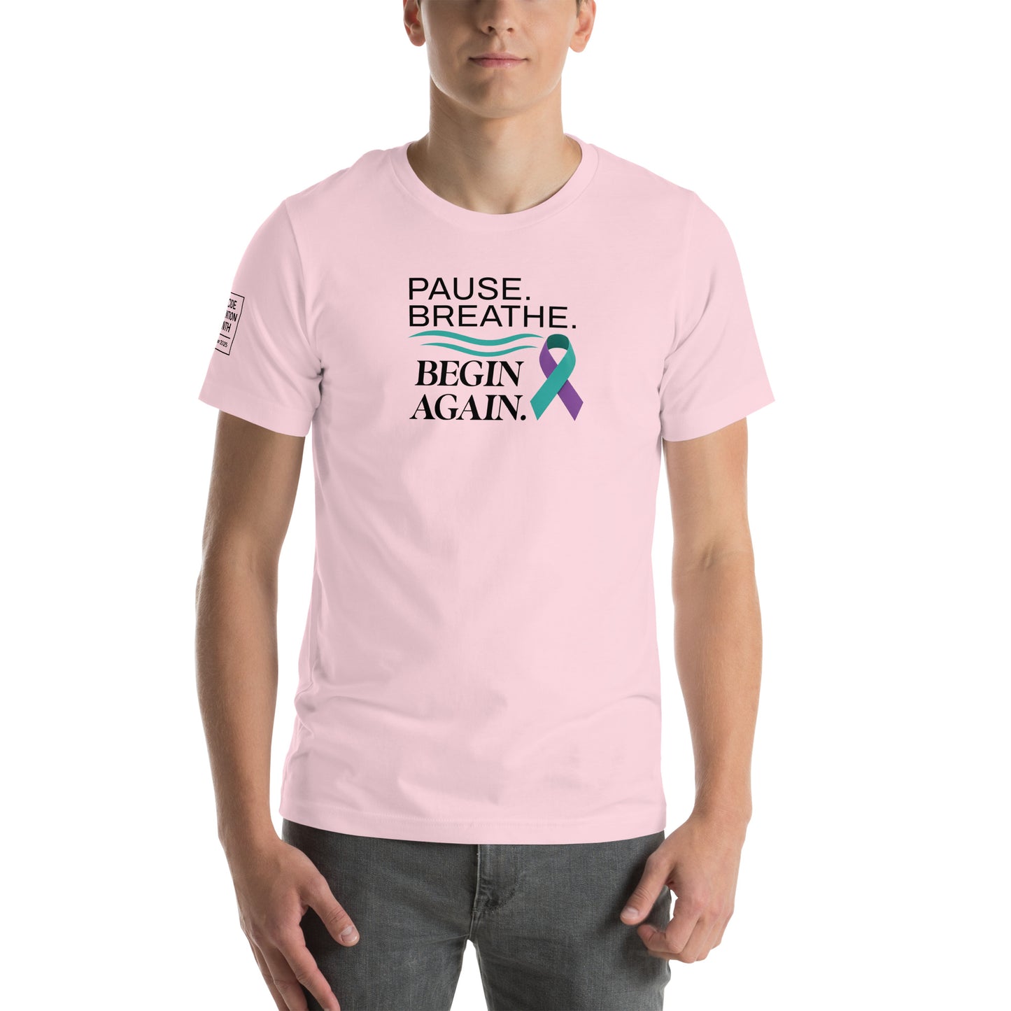 Pause Breathe Begin Again - Suicide Prevention T-Shirt (Unisex)